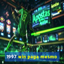 1997 win paga mesmo